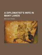 A Diplomatist's Wife in Many Lands
