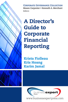 A Director's Guide to Corporate Financial Reporting - Fiolleau, Krista, and Hoang, Kris, and Jamal, Karim