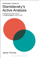 A Director's Guide to Stanislavsky's Active Analysis: Including the Formative Essay on Active Analysis by Maria Knebel