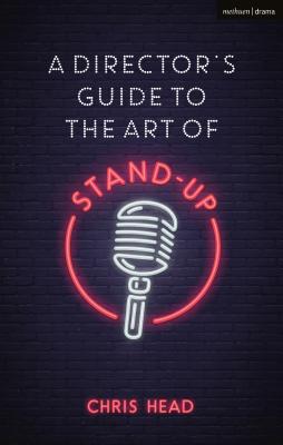 A Director's Guide to the Art of Stand-up - Head, Chris