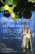 A Directory of Shakespeare in Performance 1970-2005: Volume 1: Great Britain