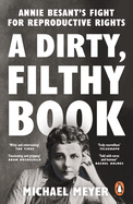 A Dirty, Filthy Book: Annie Besant's Fight for Reproductive Rights