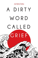 A Dirty Word Called Grief