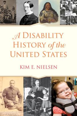 A Disability History of the United States - Nielsen, Kim E