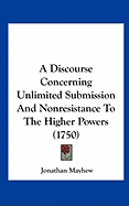 A Discourse Concerning Unlimited Submission and Nonresistance to the Higher Powers (1750)