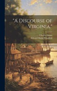 A Discourse of Virginia.