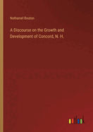 A Discourse on the Growth and Development of Concord, N. H.