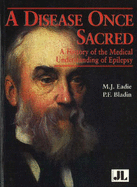 A disease once sacred : a history of the medical understanding of epilepsy