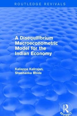 A Disequilibrium Macroeconometric Model for the Indian Economy - Kalirajan, Kaliappa, and Bhide, Shashanka