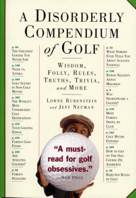 A Disorderly Compendium of Golf - Neuman, Jeff, and Rubenstein, Lorne