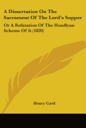 A Dissertation On The Sacrament Of The Lord's Supper: Or A Refutation Of The Hoadlyan Scheme Of It (1820)