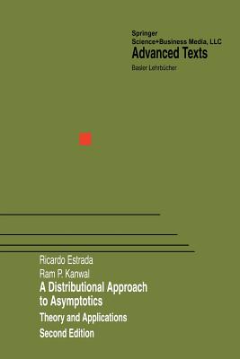 A Distributional Approach to Asymptotics: Theory and Applications - Estrada, Ricardo, and Kanwal, RAM P