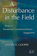 A Disturbance in the Field: Essays in Transference-Countertransference Engagement