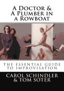 A Doctor & a Plumber in a Rowboat: The Essential Guide to Improvisation