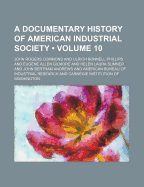 A Documentary History of American Industrial Society (Volume 10)