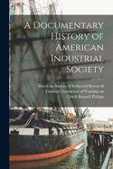 A Documentary History of American Industrial Society