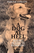 A Dog at Heel: Beating, Picking Up, Retrieving