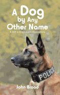 A Dog by Any Other Name: A Gift to Dog Lovers Everywhere