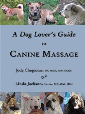 A Dog Lover's Guide to Canine Massage - Chiquoine, Jody, and Jackson, Linda