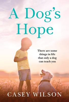 A Dog's Hope - Wilson, Casey