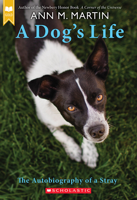 A Dog's Life: The Autobiography of a Stray (Scholastic Gold) - Martin, Ann M, Ba, Ma