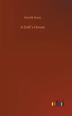 A Dolls House - Ibsen, Henrik
