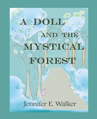 A Doll and the Mystical Forest - Walker, Jennifer