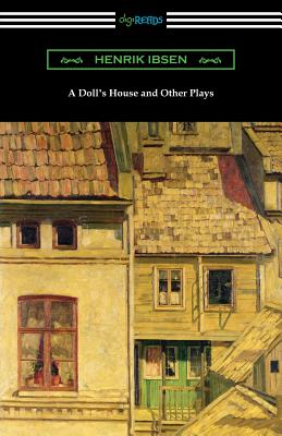 A Doll's House and Other Plays - Ibsen, Henrik, and Sharp, R Farquharson (Translated by), and Archer, William (Translated by)