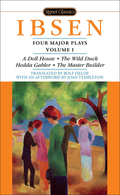 A Doll's House (Four Major Plays, Vol. I) - Ibsen, Henrik Johan, and Fjelde, Rolf (Foreword by), and Templeton, Joan (Afterword by)