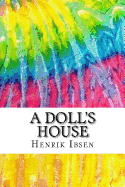 A Doll's House: Includes MLA Style Citations for Scholarly Articles, Peer-Reviewed and Critical Essays