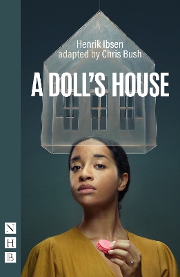 A Doll's House - Ibsen, Henrik, and Bush, Chris (Adapted by)