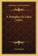 A Dologhaz Es Lakoi (1891)