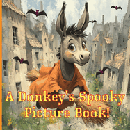 A Donkey's Spooky Picture Book!: Flying on a broom through Halloween night, Joey's adventure is full of tricks, treats, and thrills!