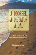 A Doorbell, A Dictator, A Dad: A daughter's memoir of life and family under Marcos's Martial Law