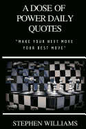 A Dose of Power Daily Quotes: Make Your Next Move Your Best Move
