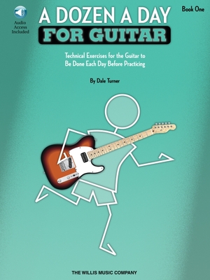 A Dozen a Day for Guitar - Book 1 Technical Exercises for the Guitar to Be Done Each Day Before Practicing Book/Online Audio - Turner, Dale