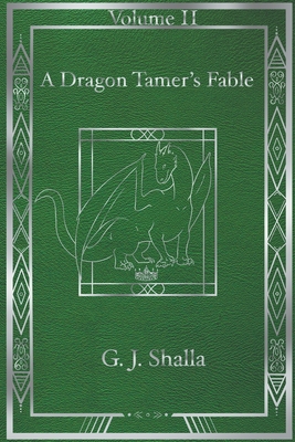 A Dragon Tamer's Fable - Shalla, G J