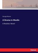 A Drama in Muslin: A Realistic Novel