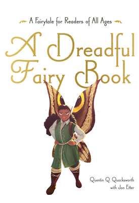 A Dreadful Fairy Book - Etter, Jon, and Quacksworth, Quentin Q. (Contributions by)