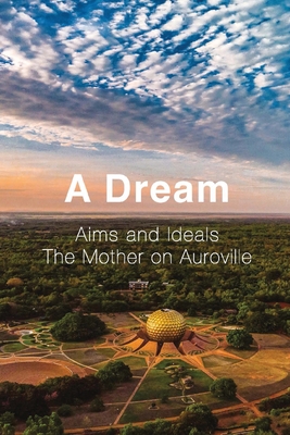 A Dream: Aims and Ideals, The Mother on Auroville - Fassbender, Franz