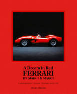 A Dream in Red - Ferrari by Maggi & Maggi: A photographic journey through the finest cars ever made