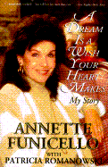 A Dream Is a Wish Your Heart Makes: My Story - Funicello, Annette, and Romanowski, Patricia