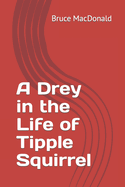 A Drey in the Life of Tipple Squirrel