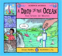 A Drop in the Ocean: The Story of Water - Bailey, Jacqui