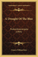 A Drought of the Blue: Puskareksanangata (1905)