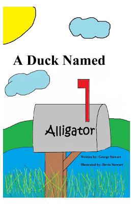 A Duck Named Alligator - Stewart, George V