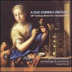 A Due Cembali Obligati: 18th Century Music for Harpsichords - Guy Penson (harpsichord); Jan Devlieger (harpsichord); Les Clavecins-Runis