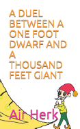 A Duel Between a One Foot Dwarf and a Thousand Feet Giant
