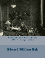 A Dutch Boy Fifty Years After: Large Print
