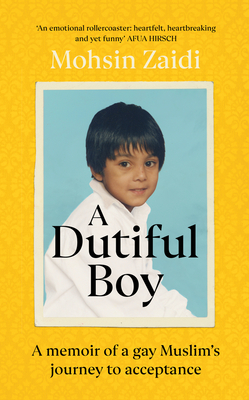 A Dutiful Boy: A memoir of a gay Muslim's journey to acceptance - Zaidi, Mohsin